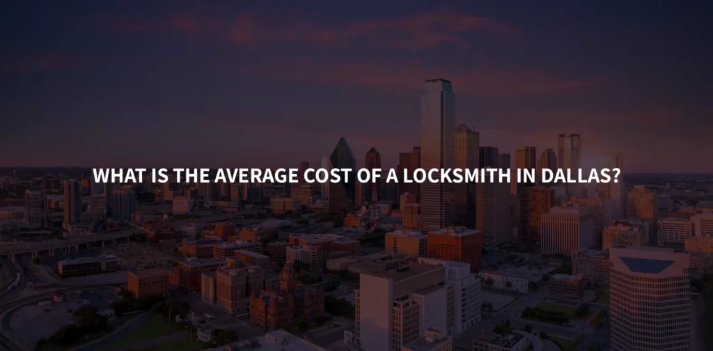 locksmith cost in Dallas Texas